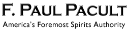 F. Paul Pacult - America's Foremost Spirits Authority